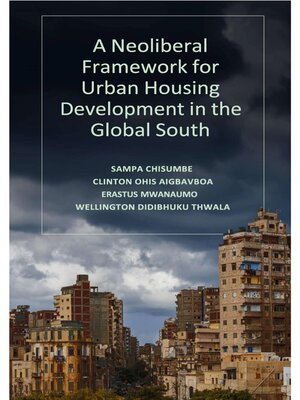 cover image of A Neoliberal Framework for Urban Housing Development in the Global South
